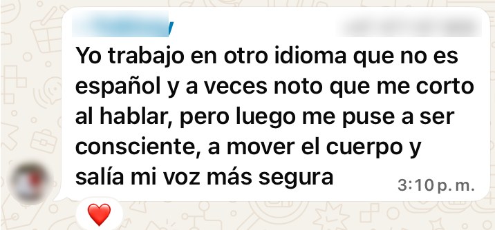 Mensaje de una alumna: me puse a ser consciente, a mover el cuerpo y salía mi voz más segura